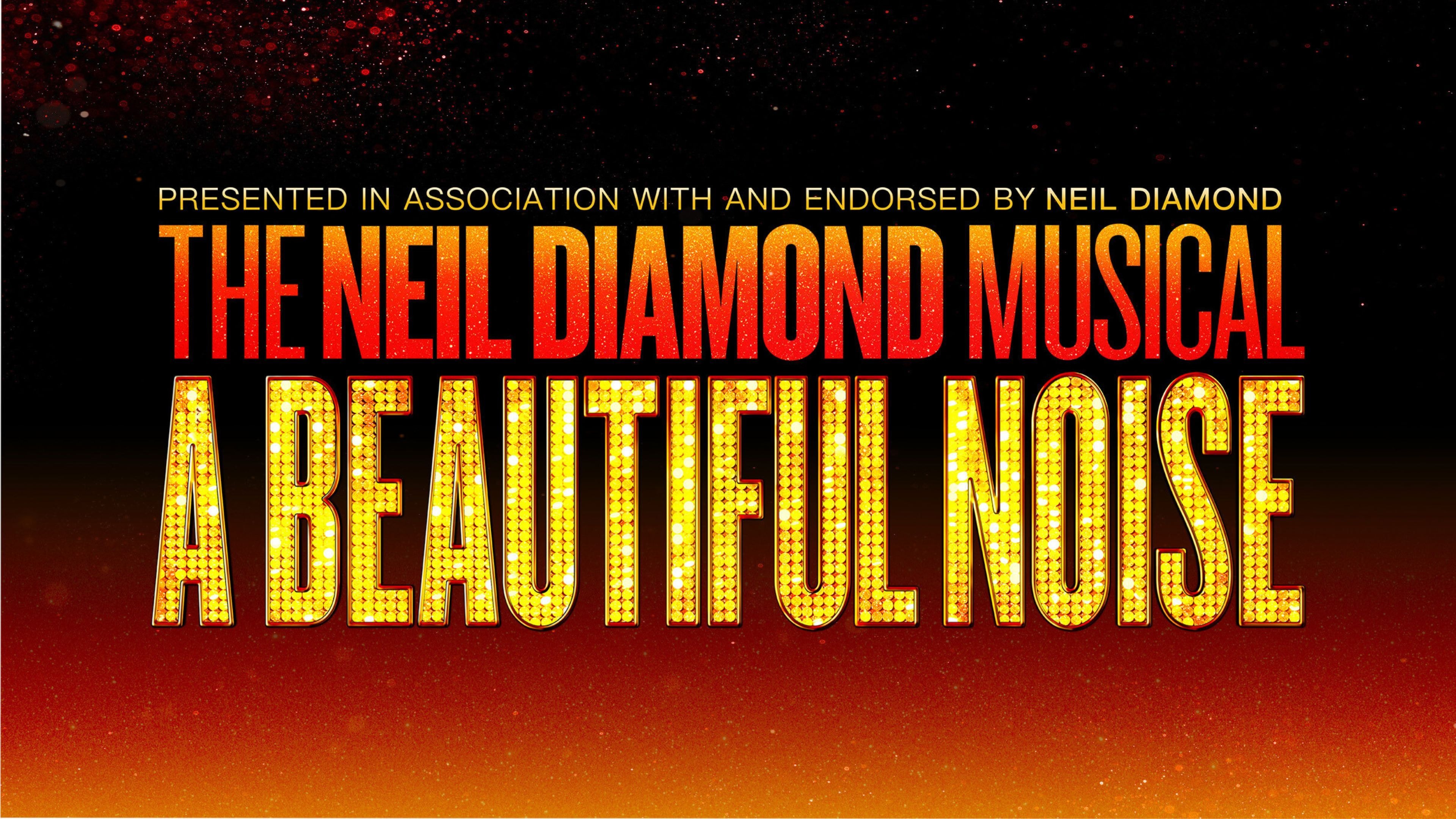 Promotional text for 'The Neil Diamond Musical, A Beautiful Noise,' endorsed by Neil Diamond.